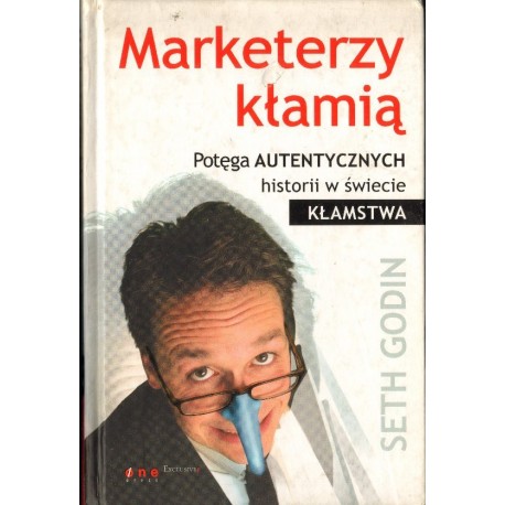 MARKETERZY KŁAMIĄ. POTĘGA AUTENTYCZNYCH HISTORII W ŚWIECIE KŁAMSTWA [antykwariat]