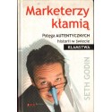 MARKETERZY KŁAMIĄ. POTĘGA AUTENTYCZNYCH HISTORII W ŚWIECIE KŁAMSTWA [antykwariat]