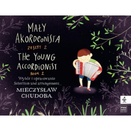 MAŁY AKORDEONISTA. WYBÓR I OPRACOWANIE. ZESZYT 1Mieczysław Chudoba MAŁY AKORDEONISTA. WYBÓR I OPRACOWANIE. ZESZYT 1Mieczysław Chudoba