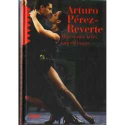 MĘŻCZYZNA, KTÓRY TAŃCZYŁ TANGO Arturo Perez-Reverte [antykwariat]