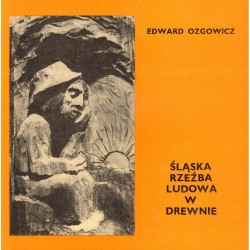 ŚLĄSKA RZEŹBA LUDOWA W DREWNIE Edward Ozgowicz