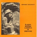 ŚLĄSKA RZEŹBA LUDOWA W DREWNIE Edward Ozgowicz