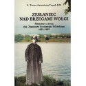 ZESŁANIEC NAD BRZEGAMI WOŁGI. MINIATURY Z ŻYCIA ABP.  ZYGMUNTA SZCZĘSNEGO FELIŃSKIEGO 1822-1895