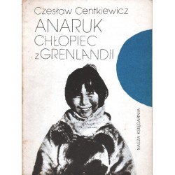 ANARUK CHŁOPIEC Z GRENLANDII Czesław Centkiewicz [antykwariat]