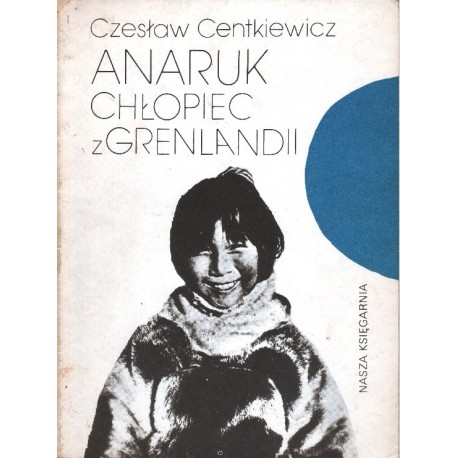 ANARUK CHŁOPIEC Z GRENLANDII Czesław Centkiewicz [antykwariat]