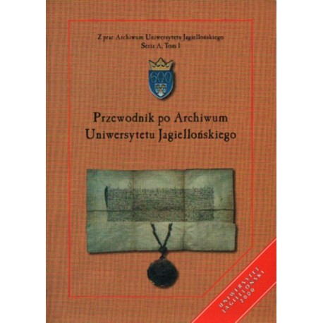 PRZEWODNIK PO ARCHIWUM UNIWERSYTETU JAGIELLOŃSKIEGO [antykwariat]