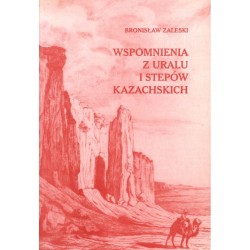 WSPOMNIENIA Z URALU I STEPÓW KAZACHSKICH Bronisław Zaleski