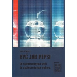 BYĆ JAK PEPSI. OD SPOŁECZEŃSTWA WOLI DO SPOŁECZEŃSTWA WYBORU