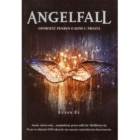 ANGELFALL. OPOWIEŚĆ PENRYN O KOŃCU ŚWIATA Susan Ee [antykwariat]