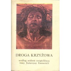 DROGA KRZYŻOWA WEDŁUG WIDZEŃ ŚWIĄTOBLIWEJ ANNY KATARZYNY EMMERICH [antykwariat]