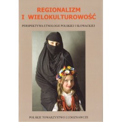 REGIONALIZM I WIELOKULTUROWOŚĆ. PERSPEKTYWA ETNOLOGII POLSKIEJ I SŁOWACKIEJ