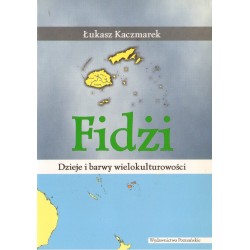 FIDŻI. DZIEJE I BARWY WIELOKULTUROWOŚCI Łukasz KAczmarek