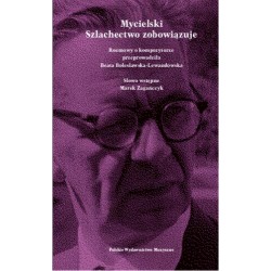 MYCIELSKI. SZLACHECTWO ZOBOWIĄZUJE. ROZMOWY O KOMPOZYTORZE Beata Bolesławska-Lewandowska