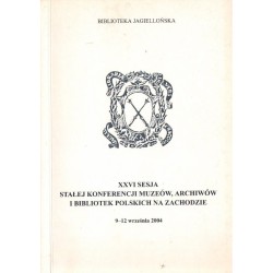XXVI SESJA STAŁEJ KONFERENCJI MUZEÓW, ARCHIWÓW I BIBLIOTEK POLSKICH NA ZACHODZIE. 9-12 WRZEŚNIA 2004