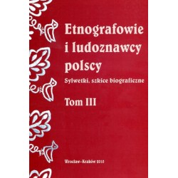 ETNOGRAFOWIE I LUDOZNAWCY POLSCY. TOM III