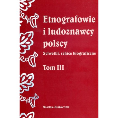 ETNOGRAFOWIE I LUDOZNAWCY POLSCY. TOM IV