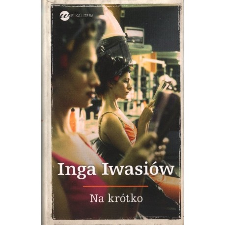 NA KRÓTKO Inga Iwasiów [antykwariat]