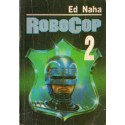 ROBOCOP 2 Ed Naha