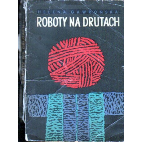 ROBOTY NA DRUTACH Helena Gawrońska