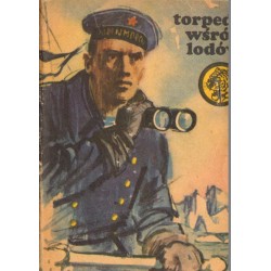 TORPEDY WŚRÓD LODÓW Wojciech Wilczek [antykwariat]