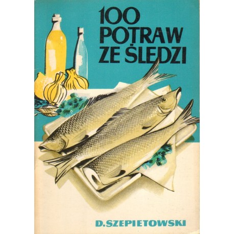 100 POTRAW ZE ŚLEDZI Dionizy Szepietowski