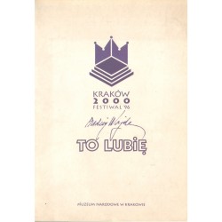 TO LUBIĘ. WYSTAWA W PAŁACU SZTUKI TPSP W KRAKOWIE 6 LISTOPADA-1 GRUDNIA 1996
