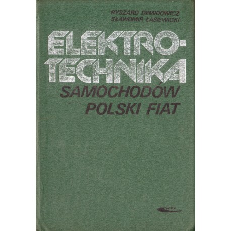 ELEKTROTECHNIKA SAMOCHODÓW POLSKI FIAT Ryszard Demidowicz, Sławomir Łasiewicki [antykwariat]