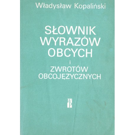 SŁOWNIK WYRAZÓW OBCYCH I ZWROTÓW OBCOJĘZYCZNYCH Władysław Kopaliński [antykwariat]