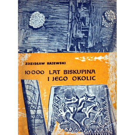 10 000 LAT BISKUPINA I JEGO OKOLIC Zdzisław Rajewski [antykwariat]