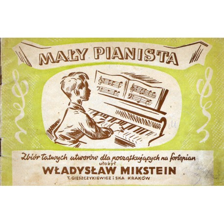 MAŁY PIANISTA. ZBIÓR ŁATWYCH UTWORÓW DLA POCZĄTKUJĄCYCH NA FORTEPIAN