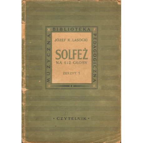 SOLFEŻ NA 1 I 2 GŁOSY. ZESZYT 1 Józef K. Lasocki