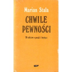 CHWILE PEWNOŚCI. 20 SZKICÓW O POEZJI I KRYTYCE Marian Stala [antykwariat]