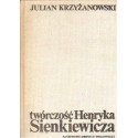 TWÓRCZOŚĆ HENRYKA SIENKIEWICZA Julian Krzyżanowski