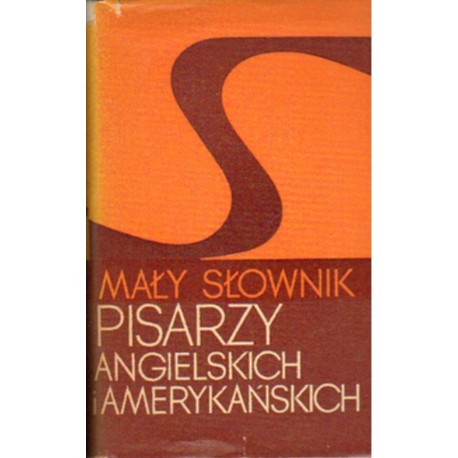 MAŁY SŁOWNIK PISARZY ANGIELSKICH I AMERYKAŃSKICH MAŁY SŁOWNIK PISARZY ANGIELSKICH I AMERYKAŃSKICH