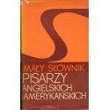 MAŁY SŁOWNIK PISARZY ANGIELSKICH I AMERYKAŃSKICH