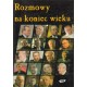 ROZMOWY NA KONIEC WIEKU [antykwariat]