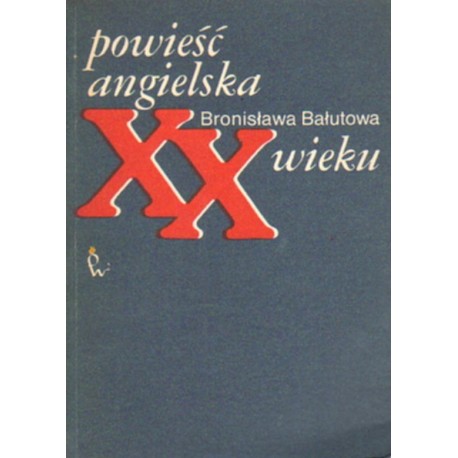 POWIEŚĆ ANGIELSKA XX WIEKU Bronisława Bałutowa [antykwariat]