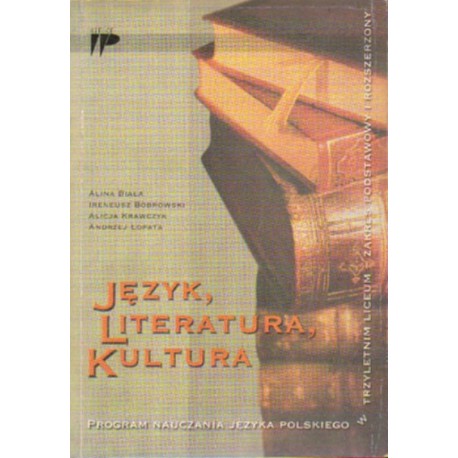 JĘZYK, LITERATURA, KULTURA. PROGRAM NAUCZANIA JĘZYKA POLSKIEGO [antykwariat]