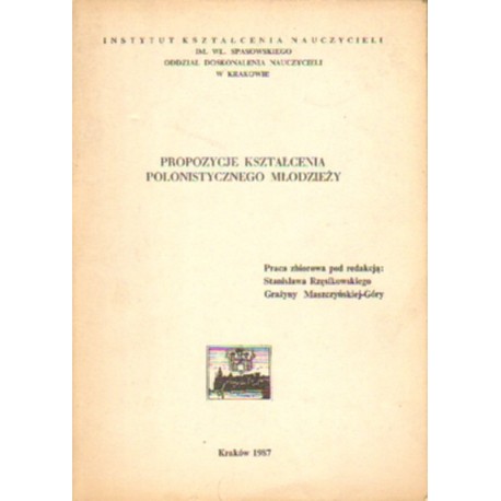 PROPOZYCJE KSZTAŁCENIA POLONISTYCZNEGO MŁODZIEŻY [antykwariat]