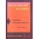 PRZESZŁOŚĆ TO DZIŚ. CZYTAMY I INTERPRETUJEMY. ĆWICZENIA. KLASA I LICEUM I TECHNIKUM. CZĘŚĆ I [antykwariat]