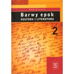 BARWY EPOK. KULTURA I LITERATURA. KLASA 2. PODRĘCZNIK [antykwariat]