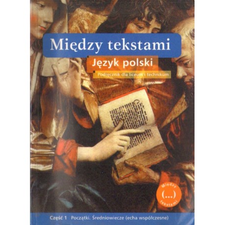 MIĘDZY TEKSTAMI. CZĘŚĆ 1. POCZĄTKI. ŚREDNIOWIECZE [antykwariat]