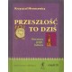 PRZESZŁOŚĆ TO DZIŚ. LITERATURA, JĘZYK, KULTURA. KLASA I LICEUM I TECHNIKUM. CZĘŚĆ II [antykwariat]