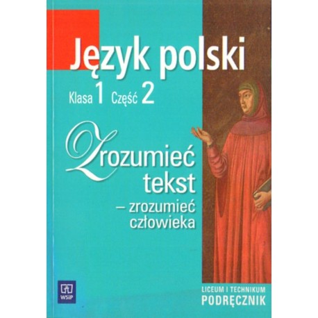 ZROZUMIEĆ TEKST-ZROZUMIEĆ CZŁOWIEKA. PODRĘCZNIK. KLASA 1 CZĘŚĆ 2 ZROZUMIEĆ TEKST-ZROZUMIEĆ CZŁOWIEKA. PODRĘCZNIK. KLASA 1 CZĘŚĆ 2
