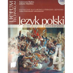 JĘZYK POLSKI. KSZTAŁCENIE KULTUROWO-LITERACKIE I JĘZYKOWE. CZEŚĆ 4