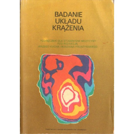 BADANIE UKŁADU KRĄŻENIA. PODRĘCZNIK DLA STUDENTÓW MEDYCYNY [antykwariat]