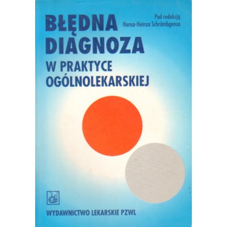 BŁĘDNA DIAGNOZA W PRAKTYCE OGÓLNOLEKARSKIEJ (red.) Hans-Heinz Schrombgens [antykwariat]