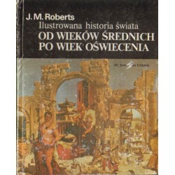 ILUSTROWANA HISTORIA ŚWIATA. TOM 2. OD WIEKÓW ŚREDNICH PO WIEK OŚWIECENIA [antykwariat]