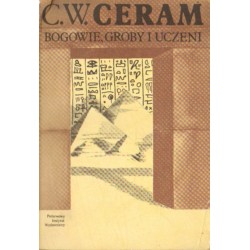 BOGOWIE, GROBY I UCZENI. POWIEŚĆ O ARCHEOLOGII  [antykwariat]