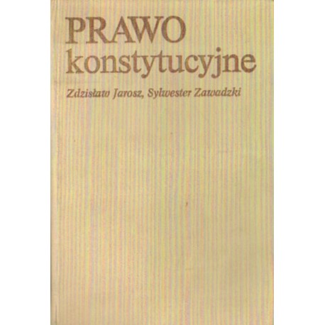 PRAWO KONSTYTUCYJNE Zdzisław Jarosz, Sylwester Zawadzki [antykwariat]